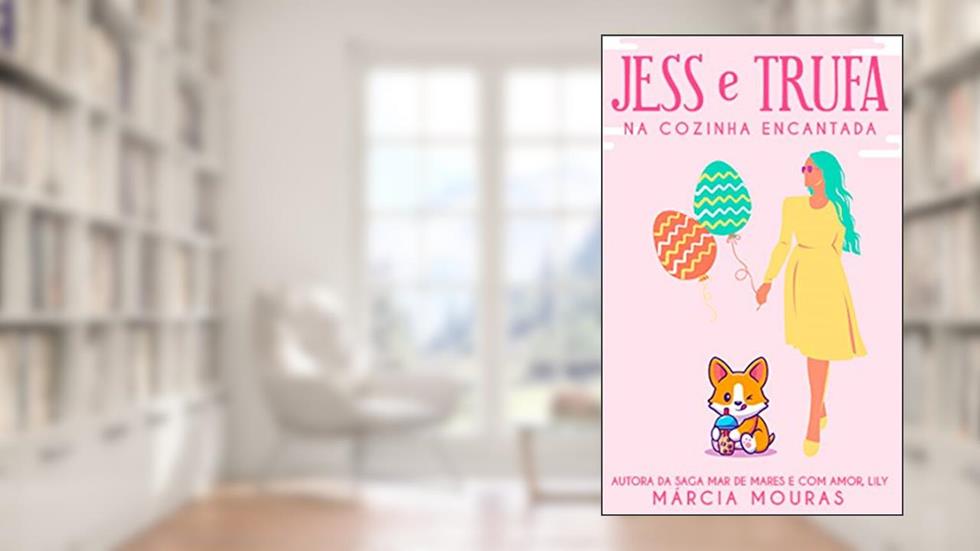 JESS E TRUFA : Na Cozinha Encantada, do autor Márcia Mouras