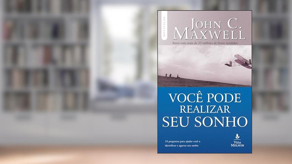 Você pode realizar seu sonho: 1 perguntas para ajudar você a identificar e agarrar seu sonho, do autor John C. Maxwell