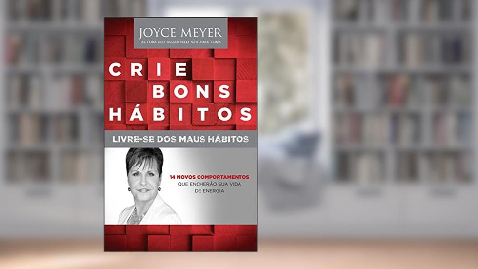 Crie Bons Hábitos, do autor Joyce Meyer