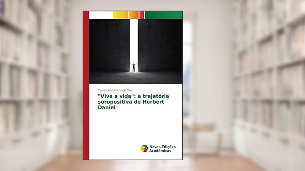 "Viva a vida": a trajetória soropositiva de Herbert Daniel, do autor José Piotrovski Dias Cláudio