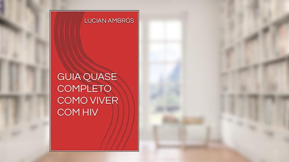 GUIA QUASE COMPLETO COMO VIVER COM HIV, do autor LUCIAN AMBRÓS
