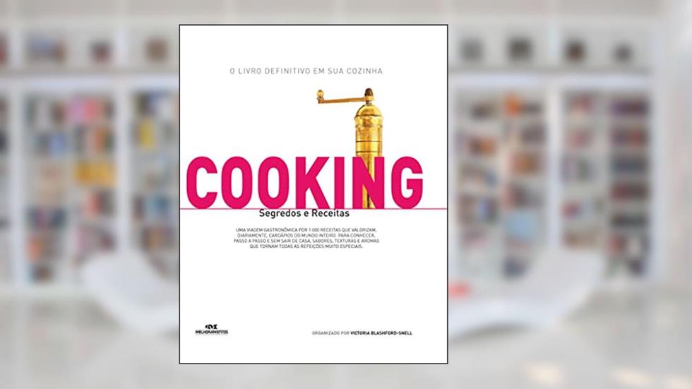 Cooking: Segredos e receitas, do autor Editora Melhoramentos