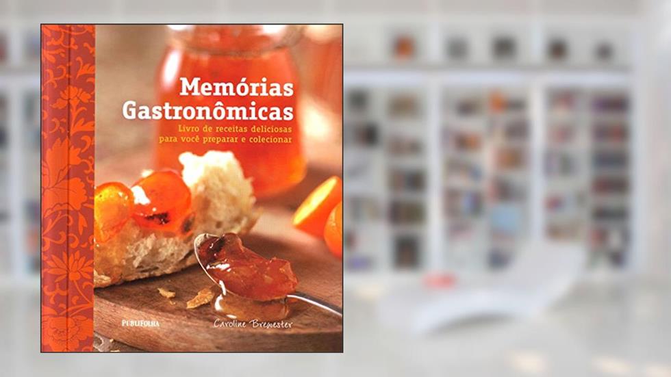 Memorias Gastronomicas. Livro De Receitas Deliciosas Para Você Preparar E Colecionar, do autor Caroline Brewster