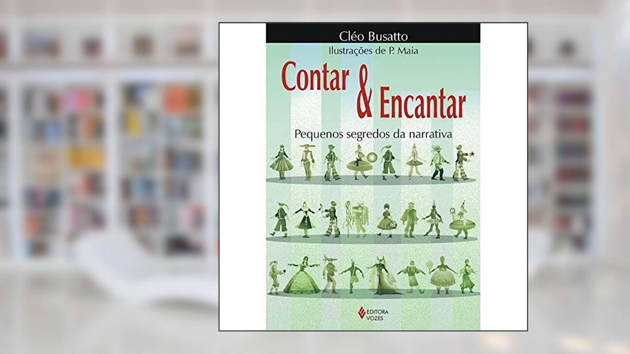 Contar e encantar: Pequenos segredos da narrativa, do autor Cléo Busatto