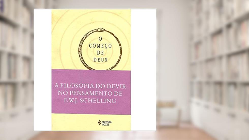 Começo de Deus: A filosofia do devir no pensamento tardio de F.W.J. Schelling, do autor Márcia Sá Cavalcante