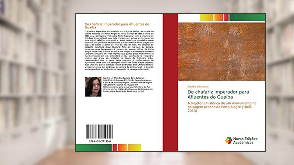 De chafariz Imperador para Afluentes do Guaíba: A trajetória histórica de um monumento na paisagem urbana de Porto Alegre (1866-2013), do autor Cristina Gibrowski
