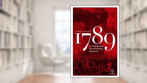 Capa de 1789: O surgimento da Revolução Francesa, do autor Georges Lefebvre