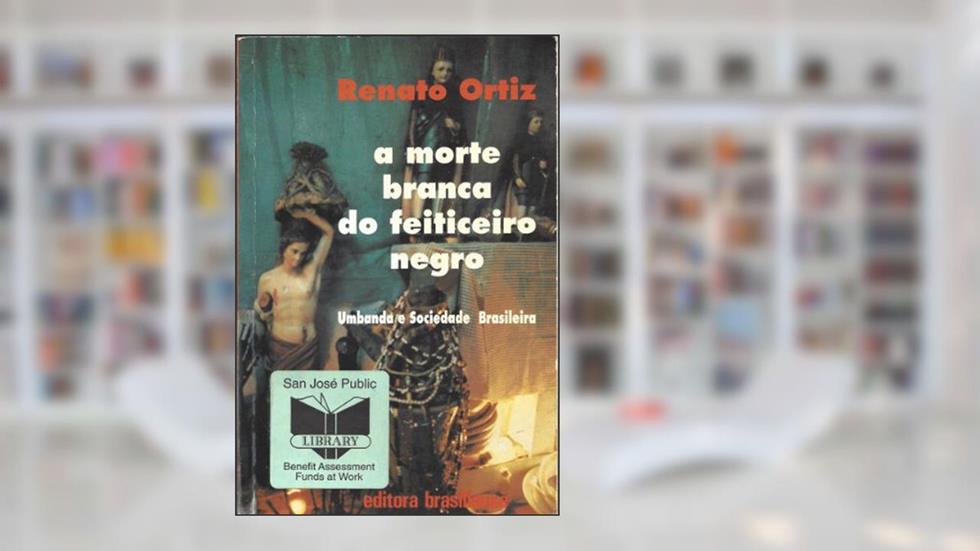 A Morte Branca do Feiticeiro Negro. Umbanda e Sociedade Brasileira, do autor Renato Ortiz