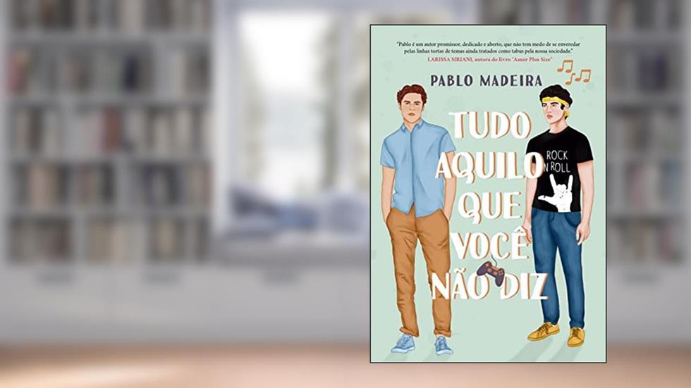 Tudo Aquilo Que Você Não Diz, do autor Pablo Madeira