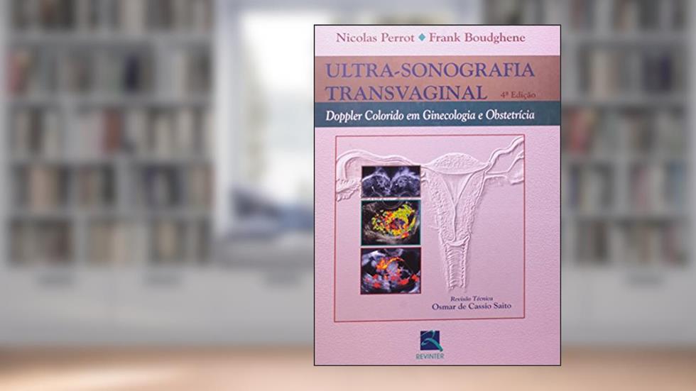 Ultrassonografia Transvaginal: Doppler Colorido em Ginecologia e Obstetrícia, do autor Nicolas Perrot