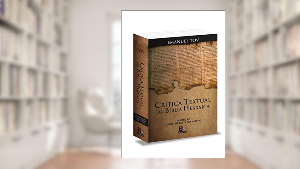 Crítica Textual da Bíblia Hebraica, do autor Emanuel Tov
