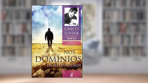 Capa de Nos domínios da mediunidade (Coleção A vida no mundo espiritual Livro 8), do autor Francisco Cândido Xavier; André  Luiz (Espírito)