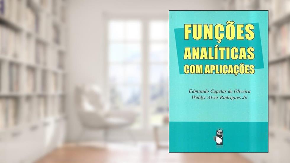 Funções Analíticas com Aplicações, do autor Edmundo Capelas de Oliveira; Waldyr Alves Rodrigues Junior
