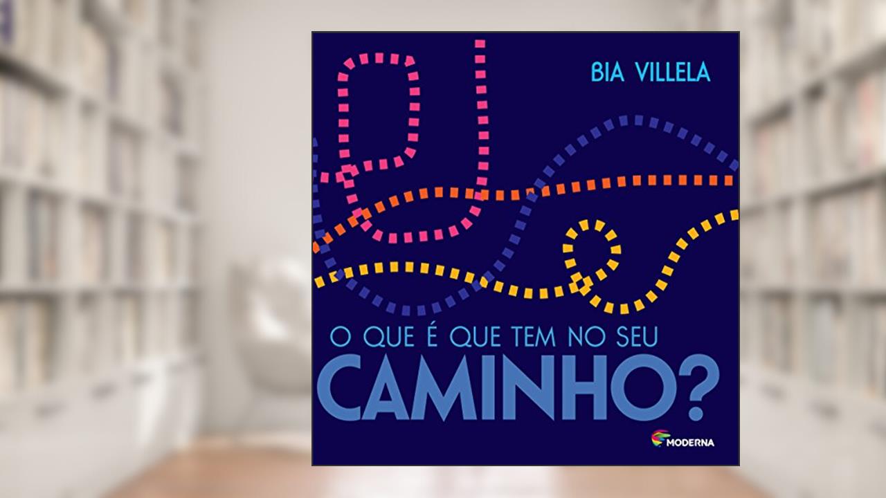 O que é que tem no seu caminho?, do autor Bia Villela