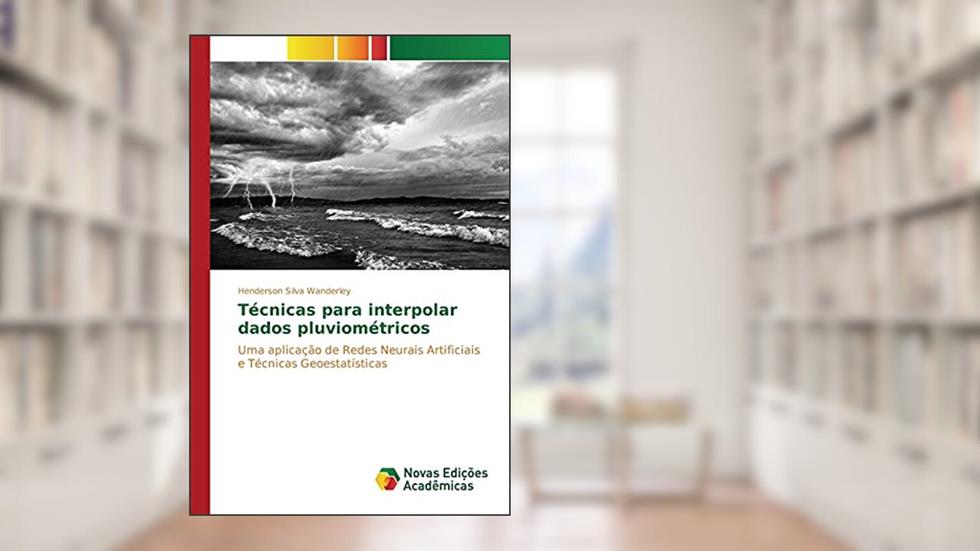 Técnicas para interpolar dados pluviométricos: Uma aplicação de Redes Neurais Artificiais e Técnicas Geoestatísticas, do autor Silva Wanderley Henderson