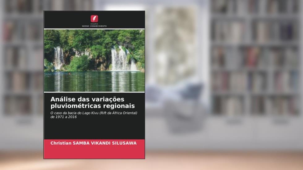 Análise das variações pluviométricas regionais: O caso da bacia do Lago Kivu (Rift da África Oriental) de 1971 a 2016, do autor Christian Samba Vikandi Silusawa