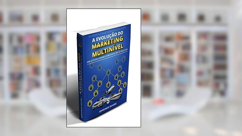 A Evolução do Marketing Multinível, do autor Edmundo Roveri