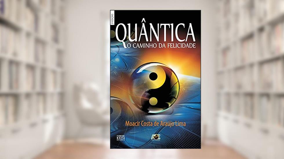 Quântica - o Caminho da Felicidade (Trilogia Quântica), do autor Sérgio Reinaldo Rosman