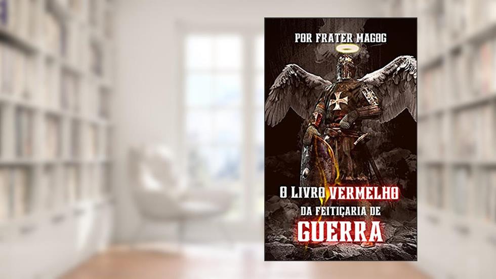 O Livro Vermelho da Feitiçaria de Guerra, do autor Frater Magog