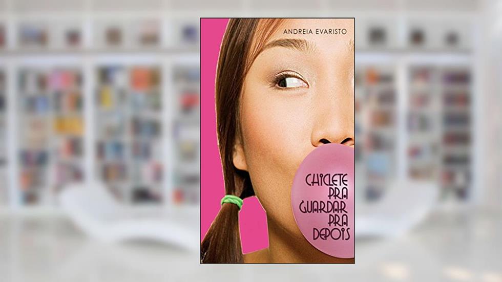 Chiclete pra guardar pra depois, do autor Andreia Evaristo