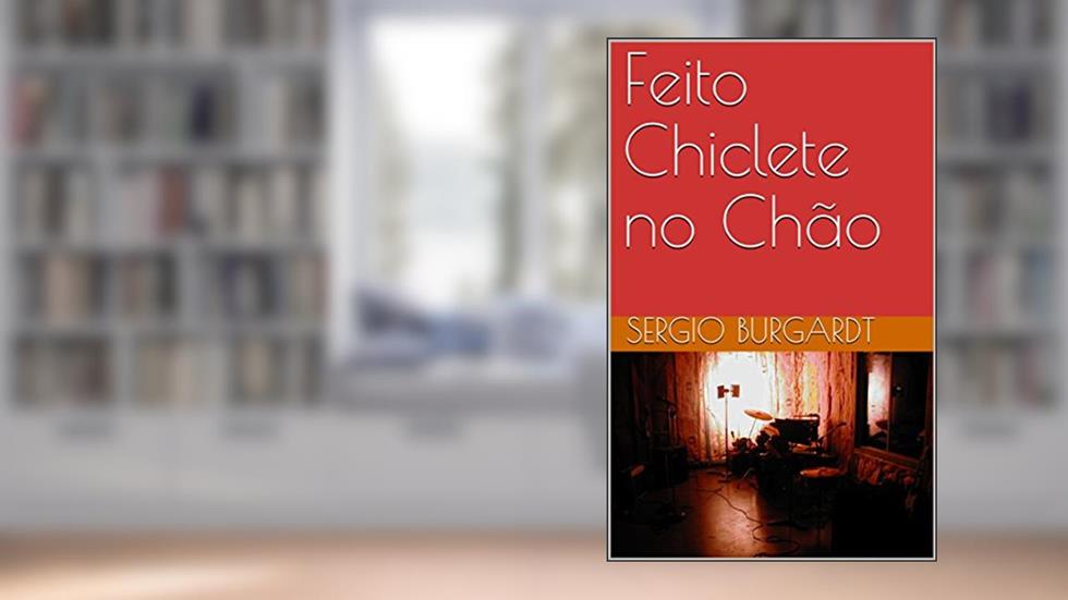 Feito Chiclete no Chão, do autor Sergio Burgardt