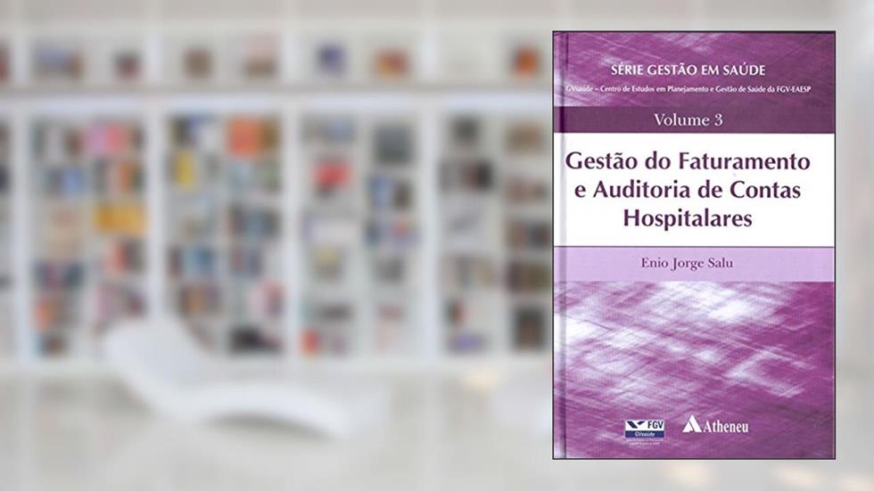 Gestão do Faturamento e Auditoria de Contas Hospitalares (Volume 3), do autor Enio Jorge Salu