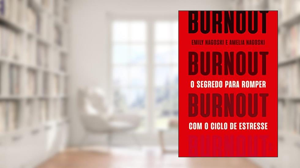 Burnout: O segredo para romper com o ciclo de estresse, do autor Emily Nagoski; Amelia Nagoski