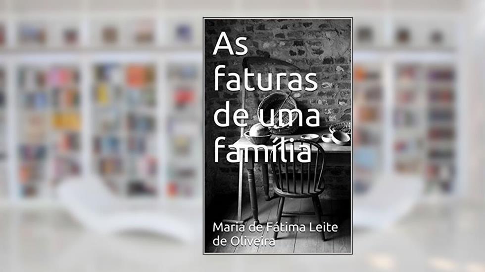 As faturas de uma família, do autor Maria de Fátima Leite de Oliveira