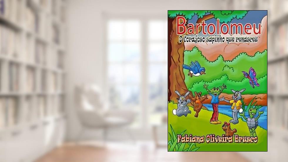 Bartolomeu, o Corajoso Sapinho que Renasceu, do autor Fabiana Cristina De Oliveira Brusco