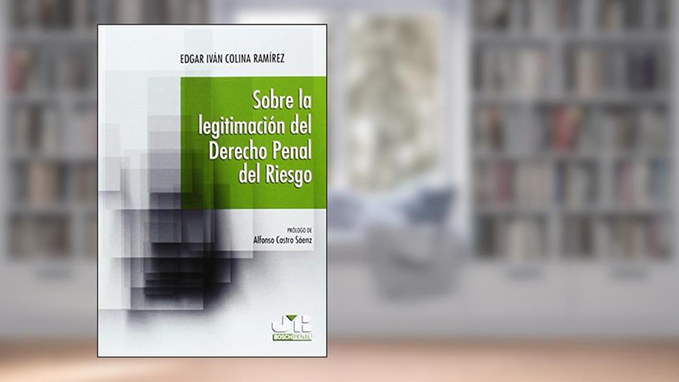 Sobre la legitimación del Derecho penal del riesgo, do autor Edgar Iván Colina Ramírez