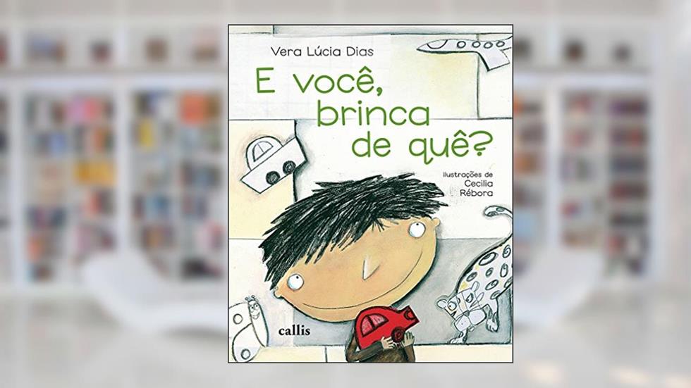 E você, brinca de quê?, do autor Vera Lúcia Dias