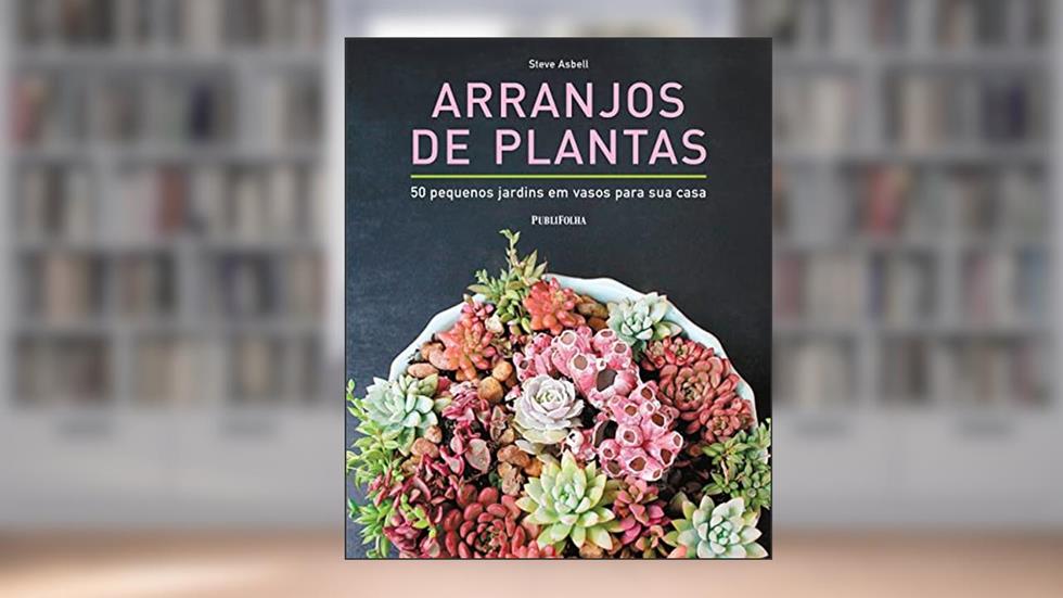 ARRANJOS DE PLANTAS, do autor STEVE ASBELL