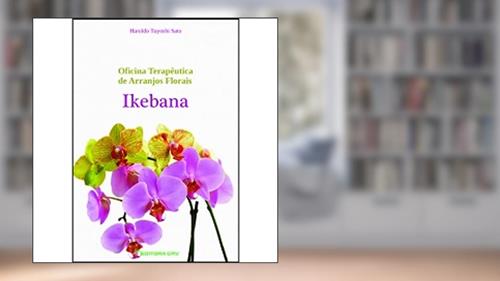 Capa de Oficina terapêutica de arranjos florais - ikebana, do autor Haroldo Tuyoshi Sato
