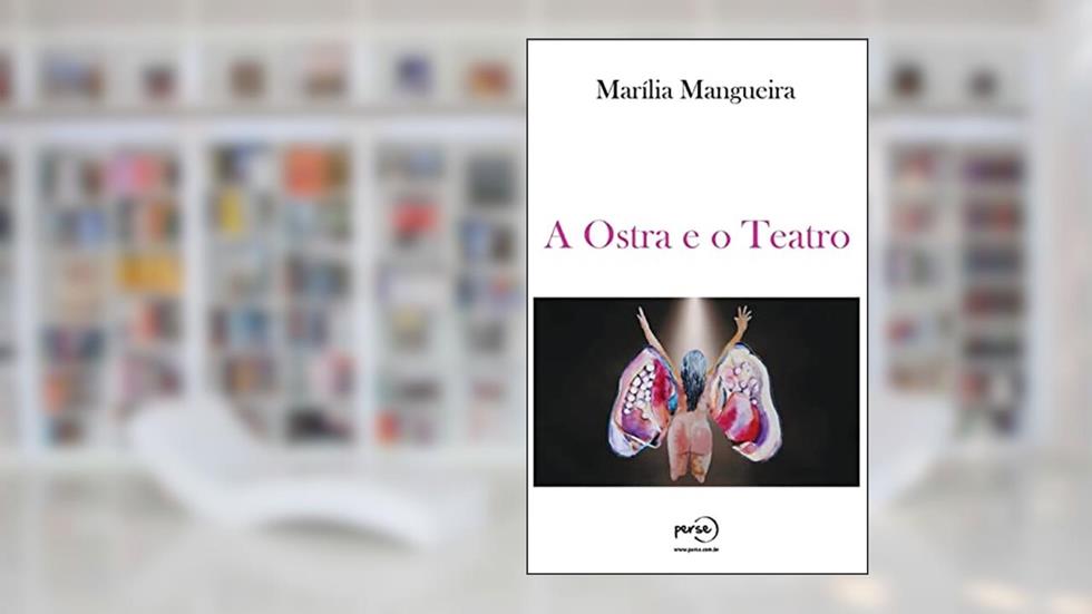 A Ostra e o Teatro, do autor Marília Mangueira
