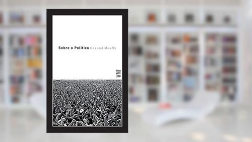 Capa de Sobre o político, do autor Chantal Mouffe
