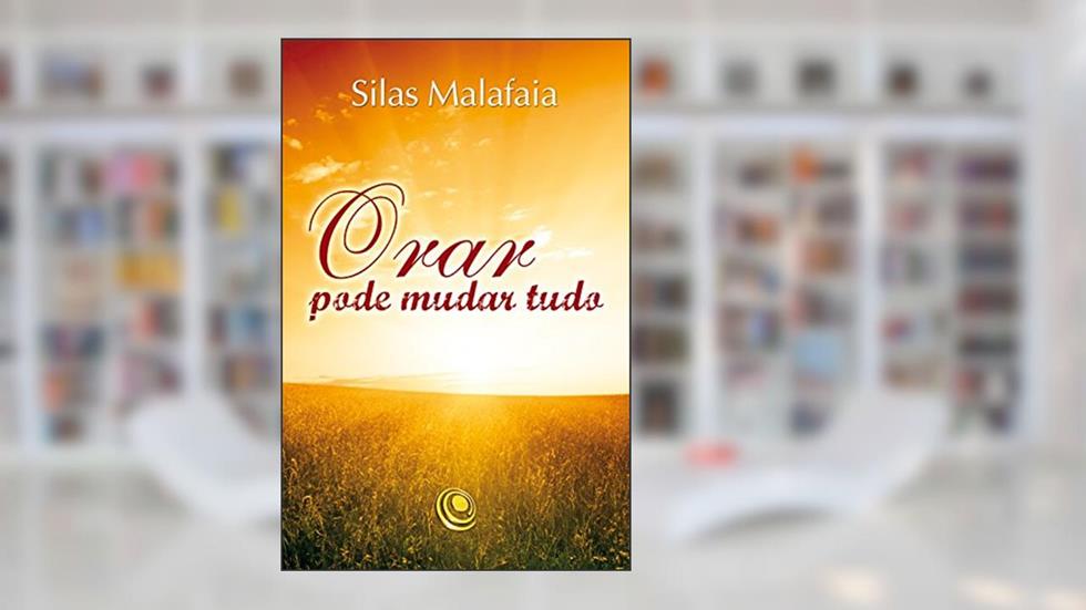 Orar pode mudar tudo, do autor Silas Malafaia