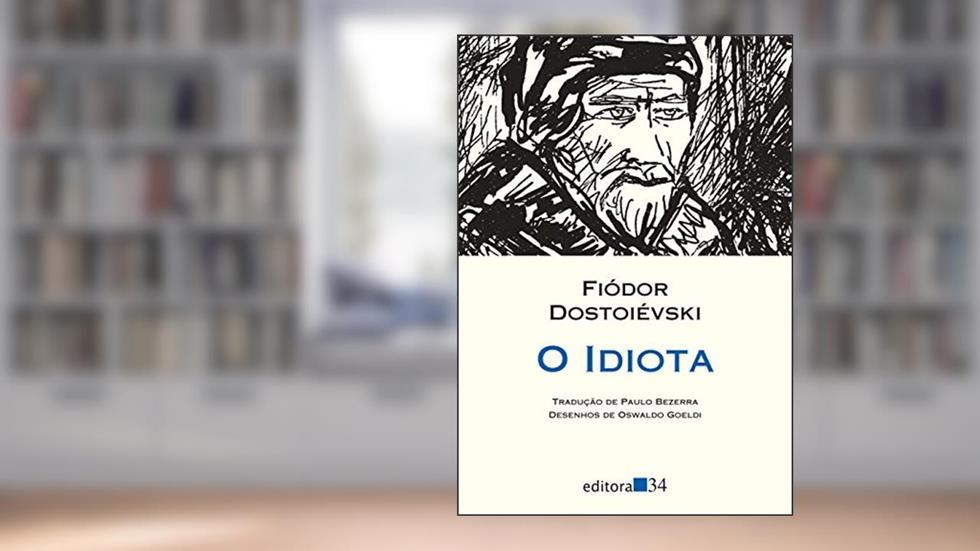 O idiota, do autor Fiódor Dostoiévski