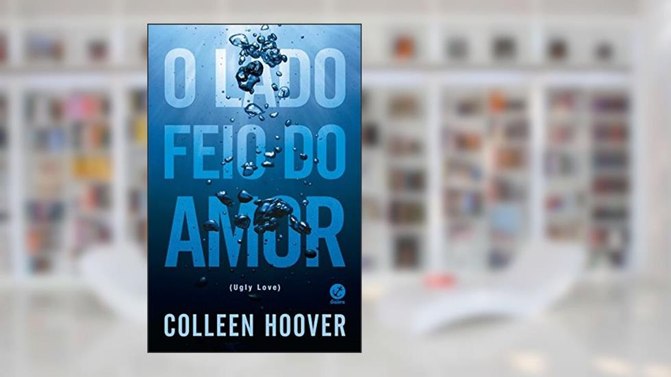O lado feio do amor, do autor Colleen Hoover