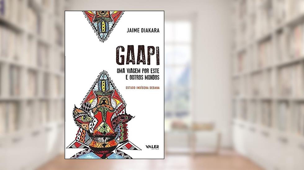 Gaapi: Uma viagem por este e outros mundos, do autor Jaime Diakara