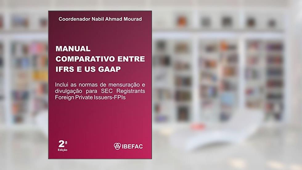 Manual Comparativo entre IFRS e US Gaap, do autor Nabil Ahmad Mourad