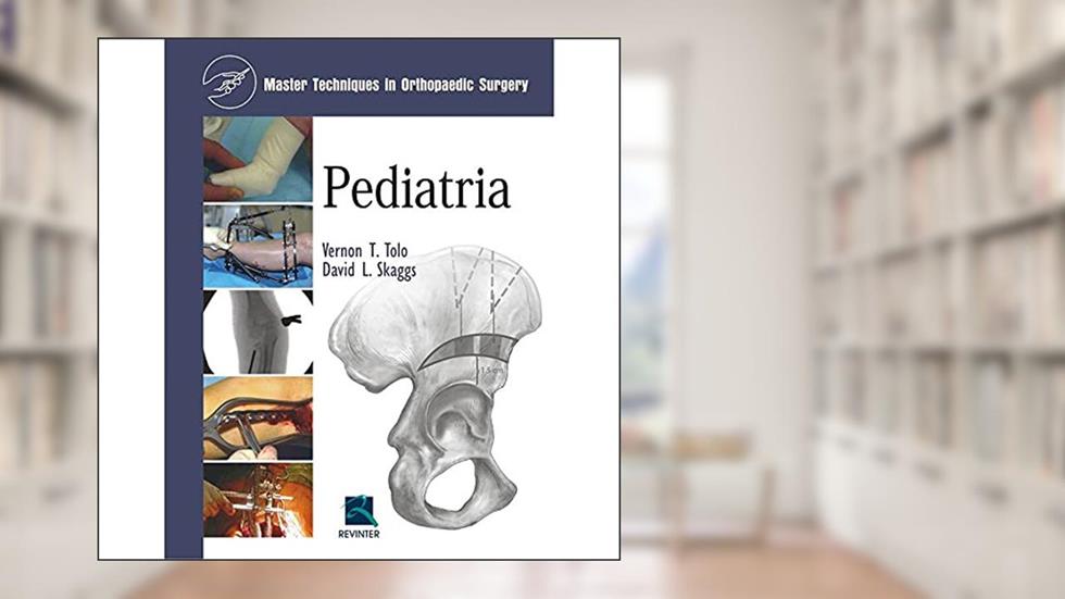Pediatria: Master Techniques In Orthopedic Surgery, do autor Vernon T. Tolo; David L. Skaggs