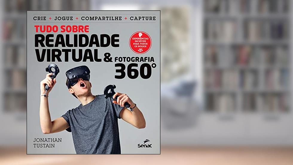 Tudo sobre realidade virtual & fotografia 360º, do autor Jonathan Tustain