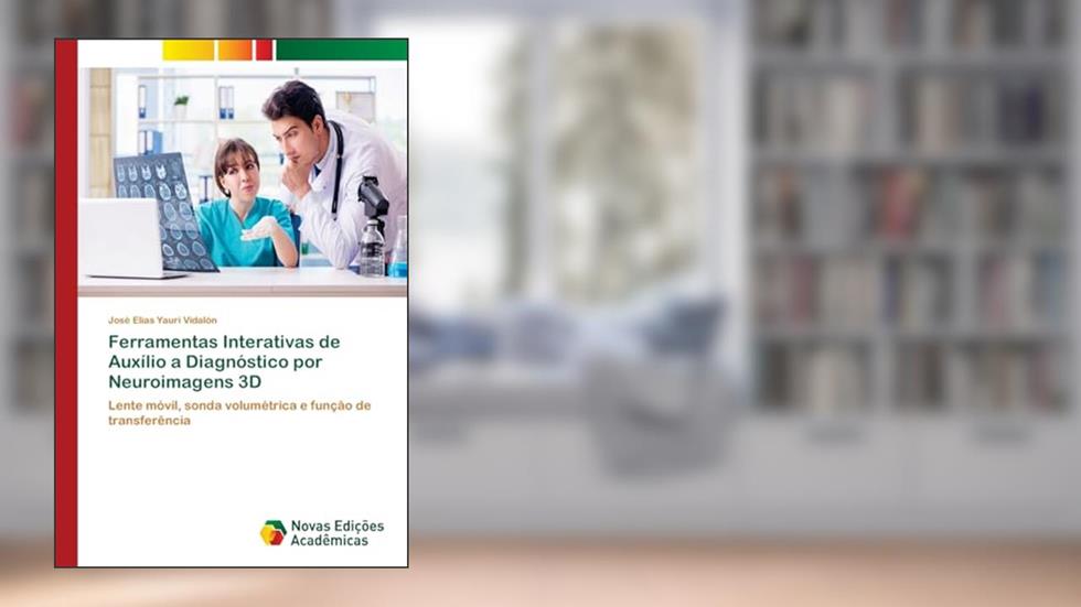 Ferramentas Interativas de Auxílio a Diagnóstico por Neuroimagens 3D: Lente móvil, sonda volumétrica e função de transferência, do autor José Elías Yauri Vidalón