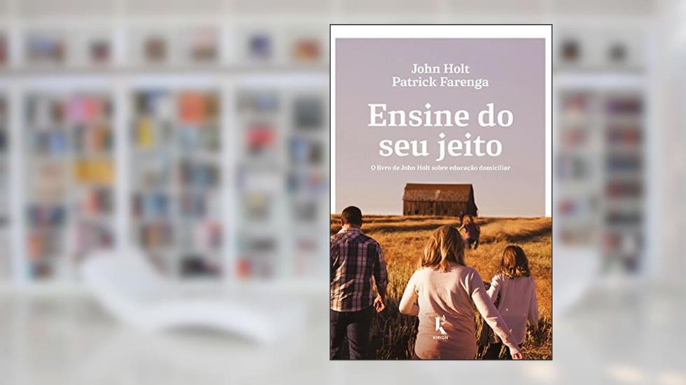 Ensine do Seu Jeito, do autor John Holt; Patrick Farenga