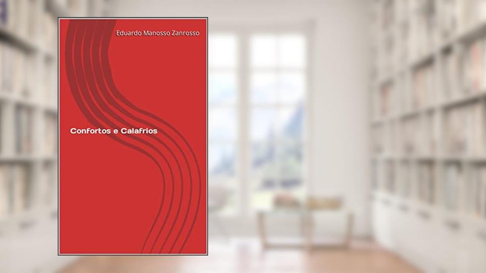 Confortos e Calafrios (Palavras Cruas), do autor Eduardo Manosso Zanrosso