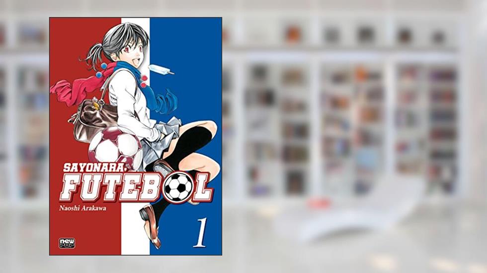 Sayonara, Futebol: Volume 1, do autor Naoshi Arakawa