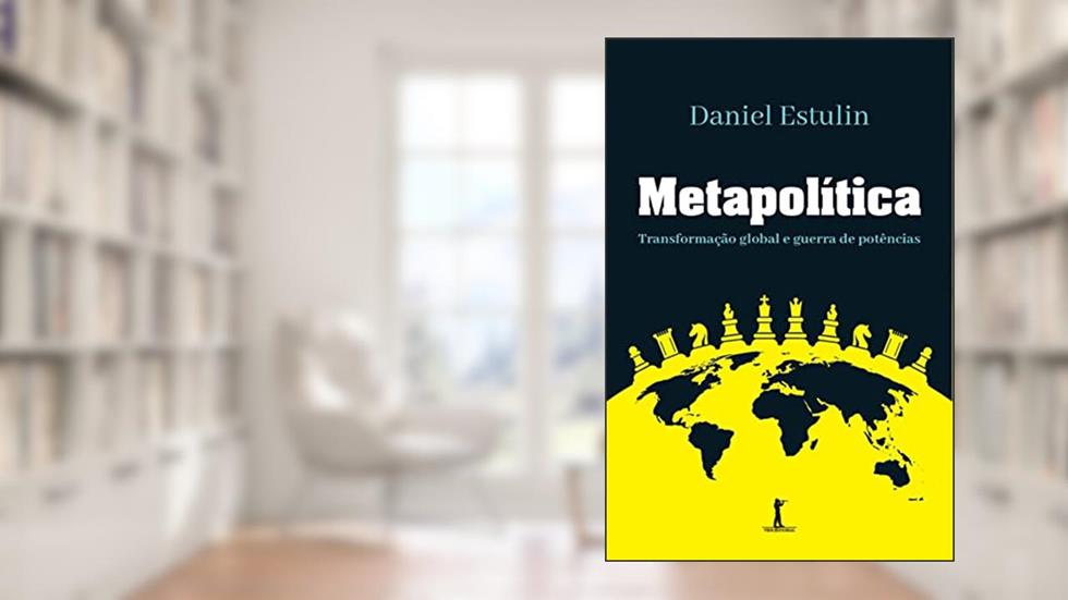Metapolítica: transformação global e guerra de potências, do autor Daniel Estulin