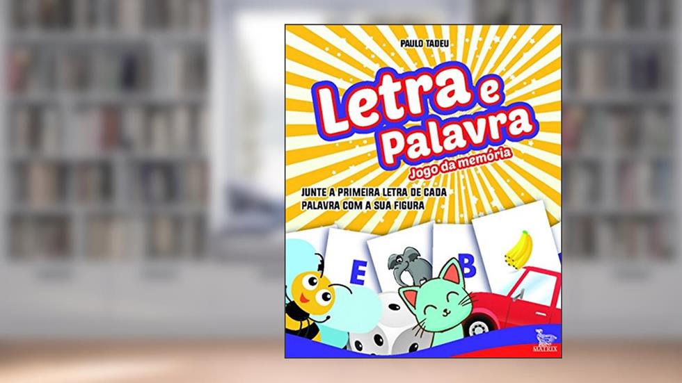 Letra e palavra: Junte a primeira letra de cada palavra com a sua figura, do autor Paulo Tadeu