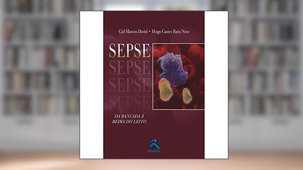 Sepse: Da Bancada à Beira do Leito, do autor Cid Marcos David; Hugo Castro Faria Neto