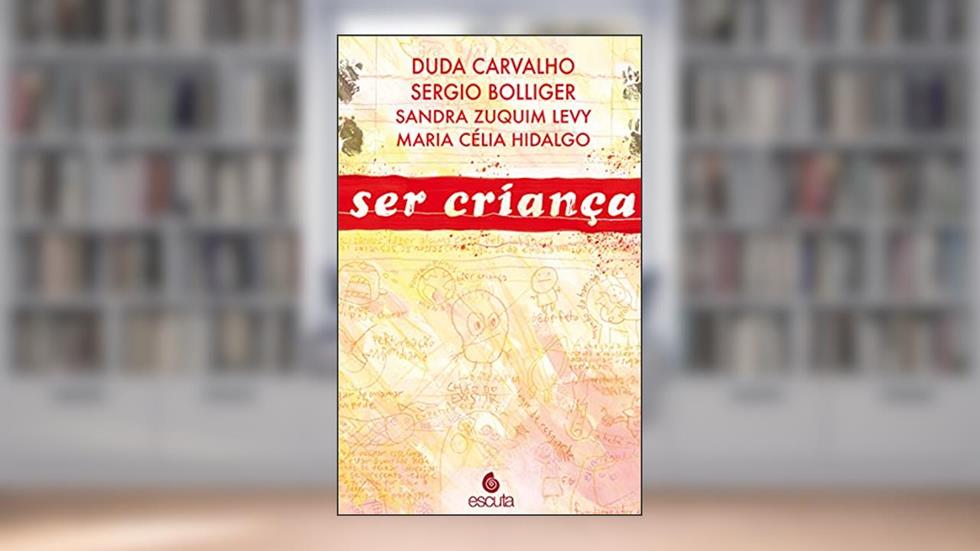 Ser Criança (Volume 1), do autor Duda Carvalho; Sergio; Sandra Zuquim Levy; Maria Célia Hidalgo